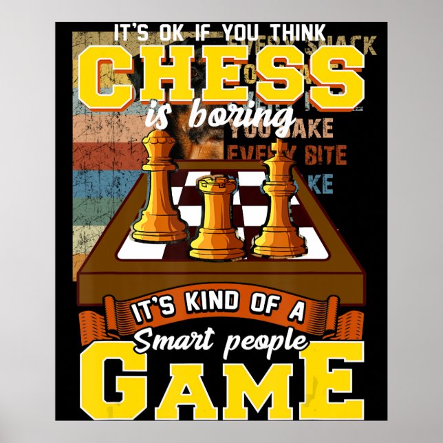 chess game is  smart people funny chess player poster (Front)