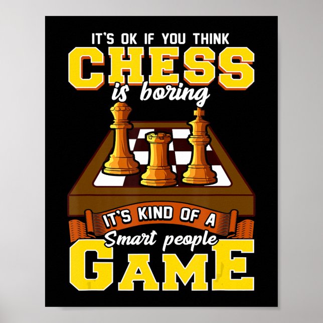 chess game is  smart people funny chess player poster (Front)