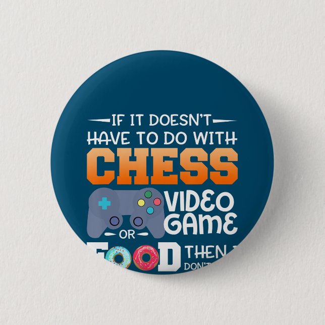 Chess Gift | Chess Video Game Or Food Design Button (Front)