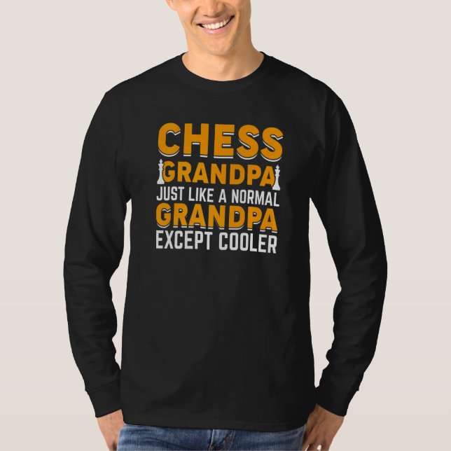 Chess Grandpa Just Like A Normal Grandpa Except Co T-Shirt (Front)
