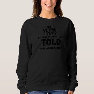 Chess Humor I'm Here Because I Was Told There Woul Sweatshirt
