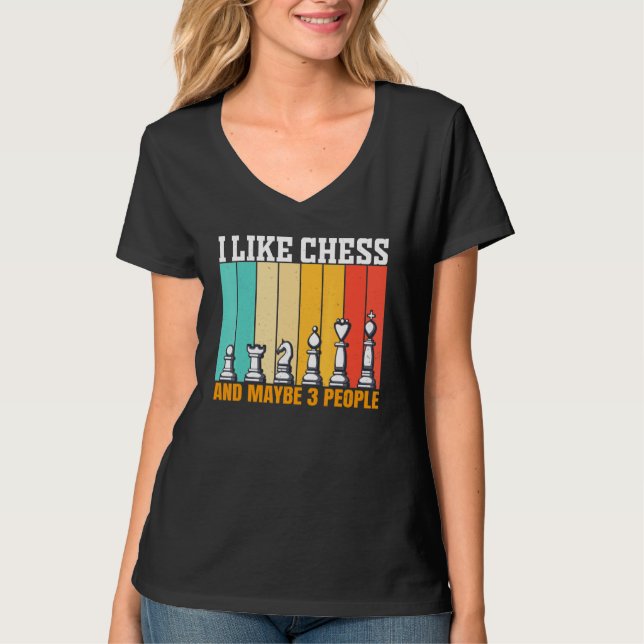 Chess I Like Chess And Maybe 3 People T-Shirt (Front)