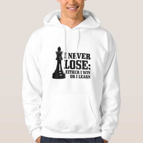 Chess I Never Lose Either I Win Or I Learn Chess P Hoodie