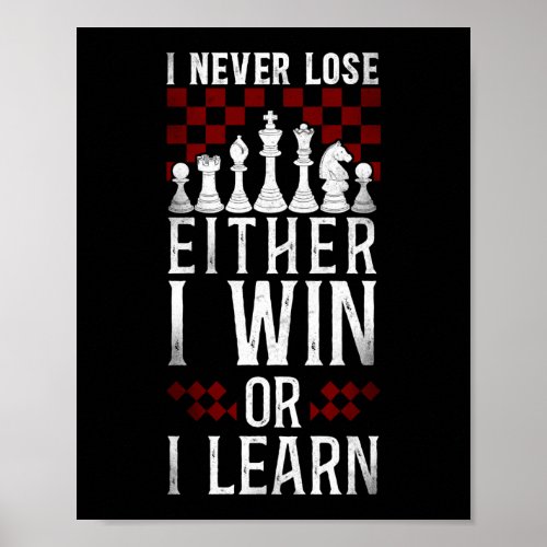 Chess I Never Lose Either I Win Or I Learn Player Poster