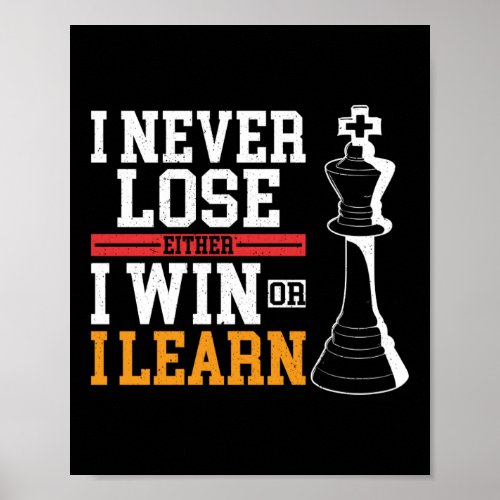 Chess I Never Lose Either I Win Or I Learn Player Poster