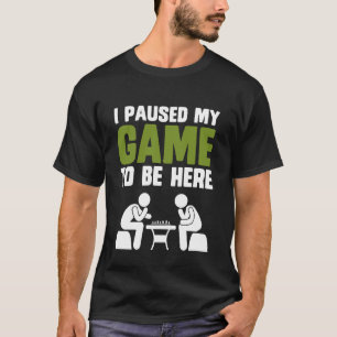 Chess I paused my game to be here funny T-Shirt