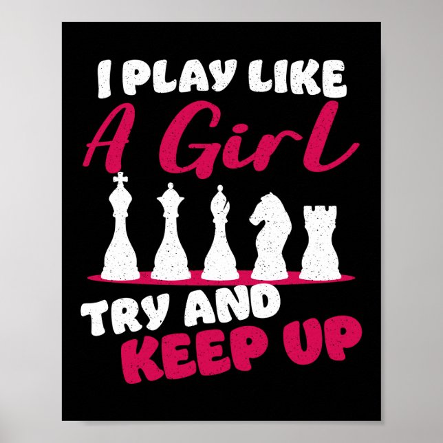 Chess I Play Like A Girl Try And Keep Up Player Poster (Front)