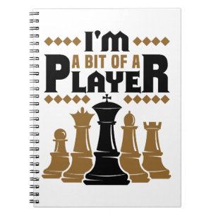 Chess I'm a  Bit of a Player Notebook