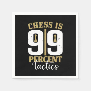 Chess Is 99 Percent Tactics Napkins