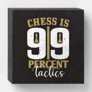 Chess Is 99 Percent Tactics Wooden Box Sign