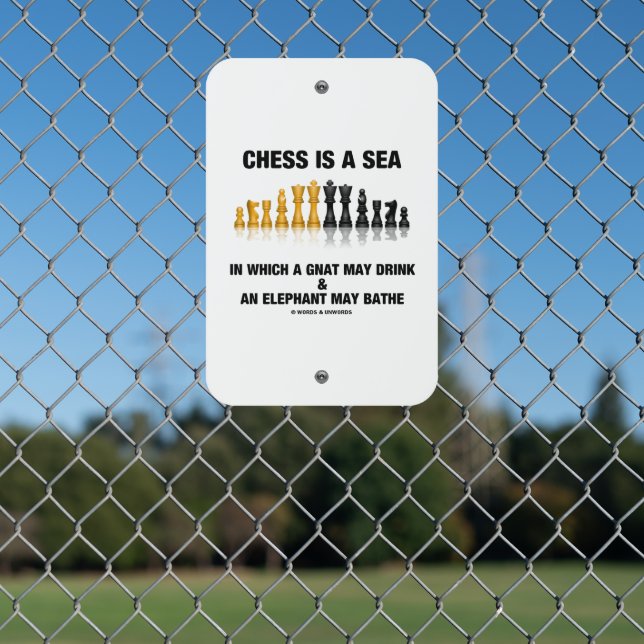 Chess Is A Sea In Which Gnat May Drink Elephant Metal Sign (In Situ(Fence))