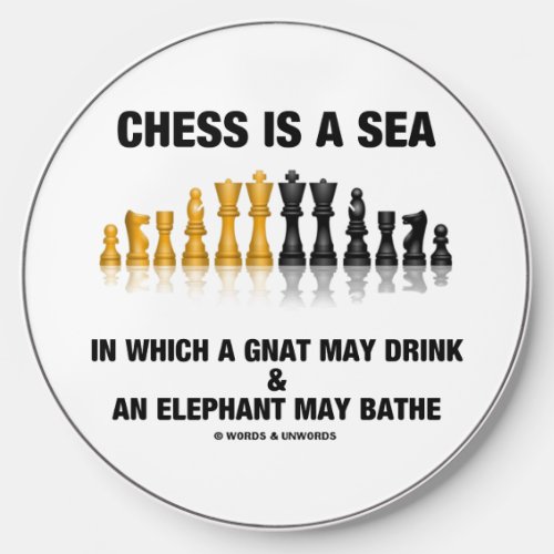 Chess Is A Sea In Which Gnat May Drink Elephant Wireless Charger