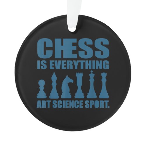 Chess Is Art Science Sports Gift Women Men Ornament