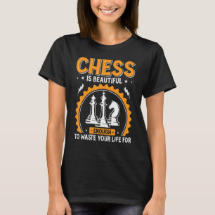 Chess Is Beautiful Quote Game Chess Pieces T-Shirt