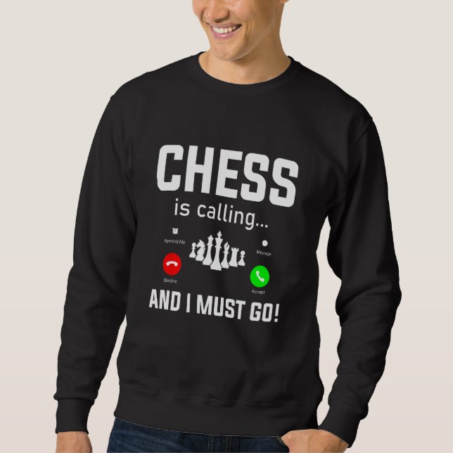 Chess is calling Chess Player Pun Quote Sweatshirt (Front)