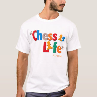 Chess is Life - Bobby Fischer quote T-Shirt