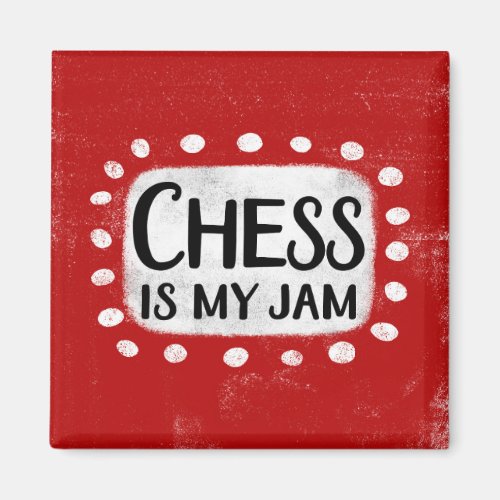 Chess Is My Jam Refrigerator Magnet