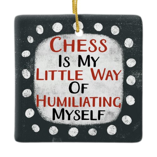 Chess Is My Little Way Ornament