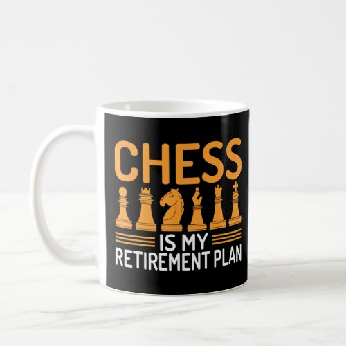Chess Is My Retirement Plan Chess Pieces Chess  Coffee Mug
