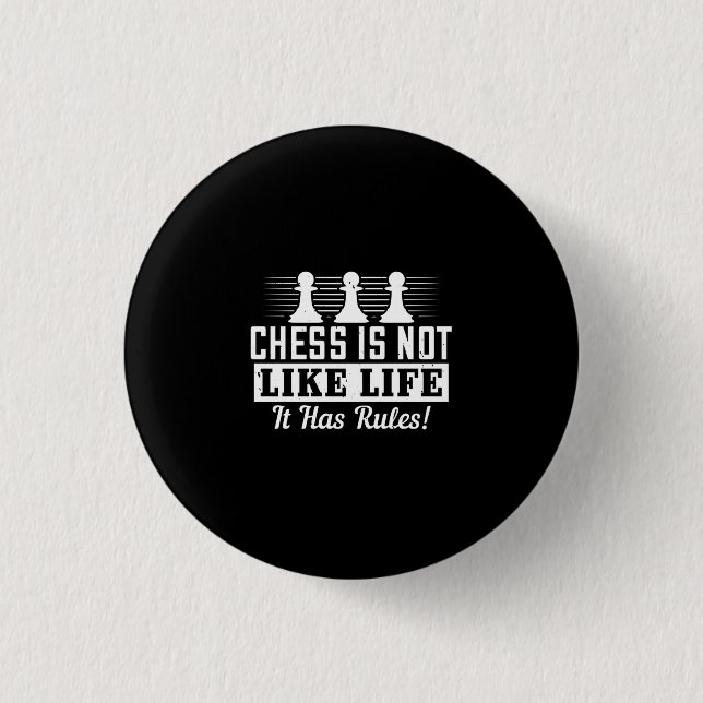 Chess Is Not Like Life It Has Rules! Button (Front)