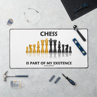 Chess Is Part Of My Existence Reflective Chess Set Desk Mat