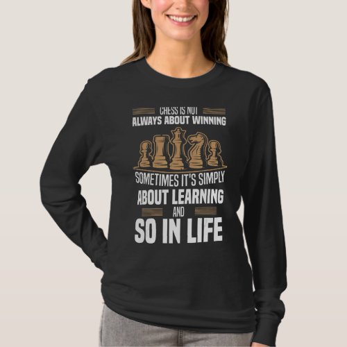 Chess Learning And So In Life  Grandmaster Quotes  T_Shirt