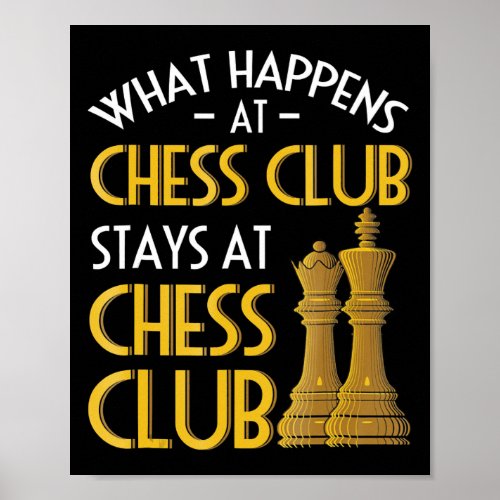 Chess Lover  What Happens At Chess Club Humor Poster