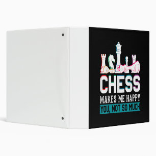 Chess Makes Me Happy Humor Funny Gift 3 Ring Binder