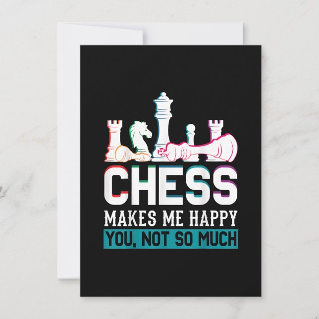 Chess Makes Me Happy Humor Funny Gift Invitation (Front)