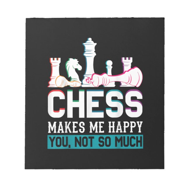 Chess Makes Me Happy Humor Funny Gift Notepad (Front)
