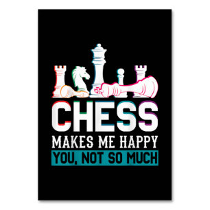 Chess Makes Me Happy Humor Funny Gift Table Number