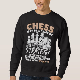 Chess May Be A Game of Strategy Wing It With Your Sweatshirt