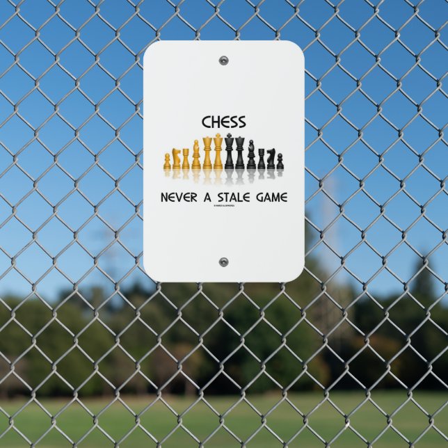 Chess Never A Stale Game Reflective Chess Set Metal Sign (In Situ(Fence))