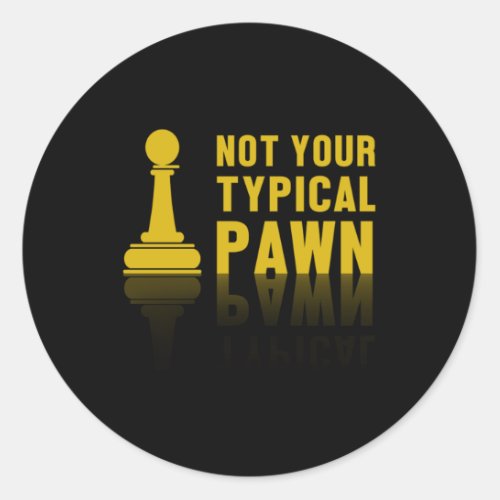 Chess Not Your Typical Pawn Checkmate Pieces Gift Classic Round Sticker