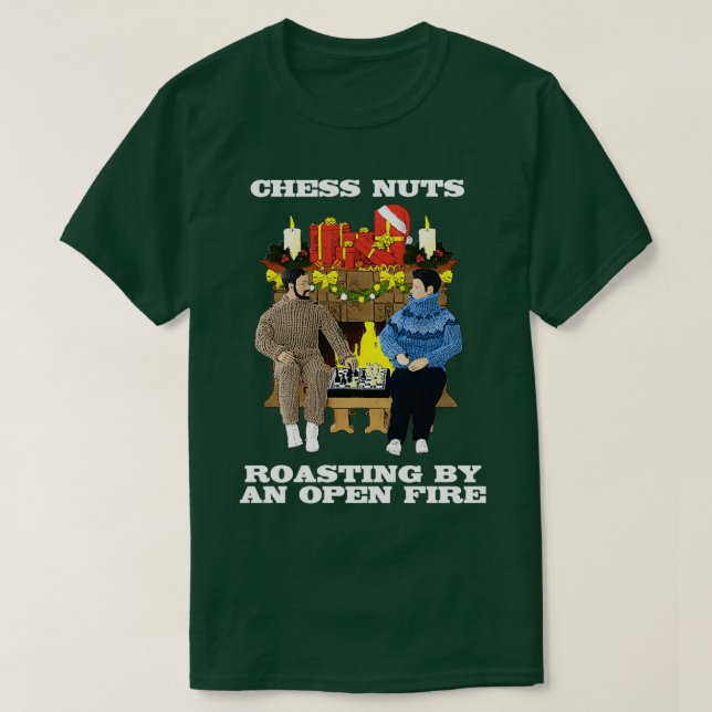 Chess Nuts Roasting By An Open Fire  T-Shirt (Design Front)