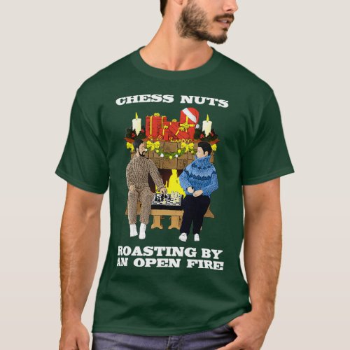 Chess Nuts Roasting By An Open Fire  T_Shirt