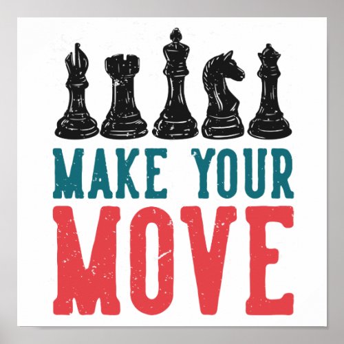 Chess Pieces Make your Move Quote Poster
