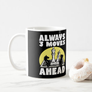 Chess Player Always 3 Moves Ahead Club Team Coffee Mug