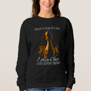 Chess Player Chess Board I Play Chess and know thi Sweatshirt