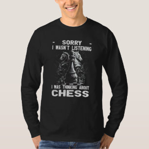 Chess Player Chess Board I Thinking About Chess T-Shirt