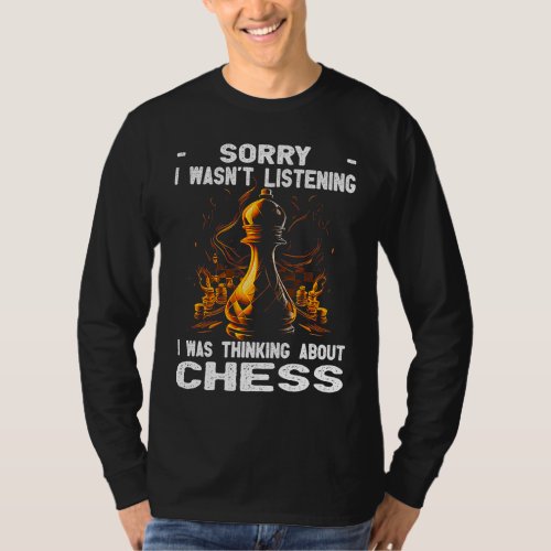 Chess Player Chess Board I Thinking About Chess T_Shirt