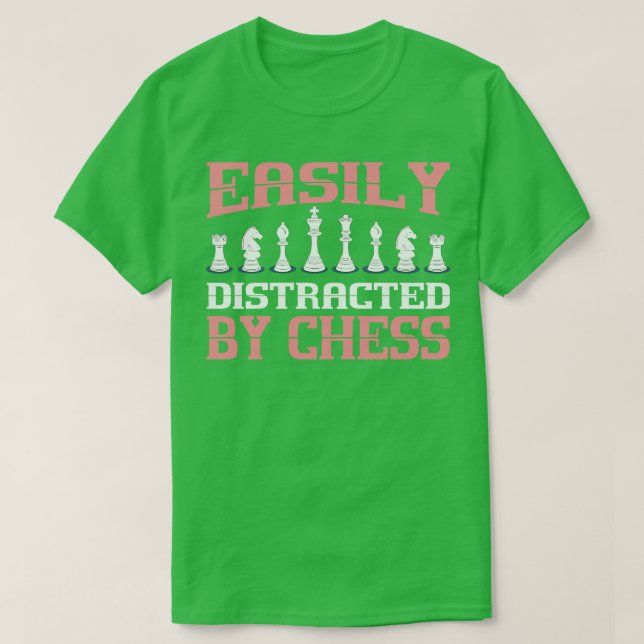 Chess Player Club Chess Pieces Easily Distracted B T-Shirt (Design Front)