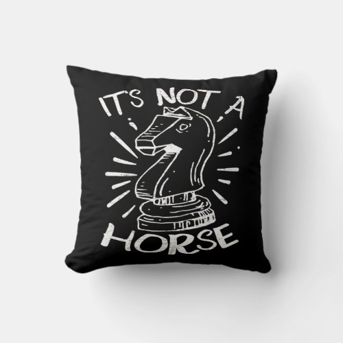 Chess Player Knight Its Not A Horse  Throw Pillow