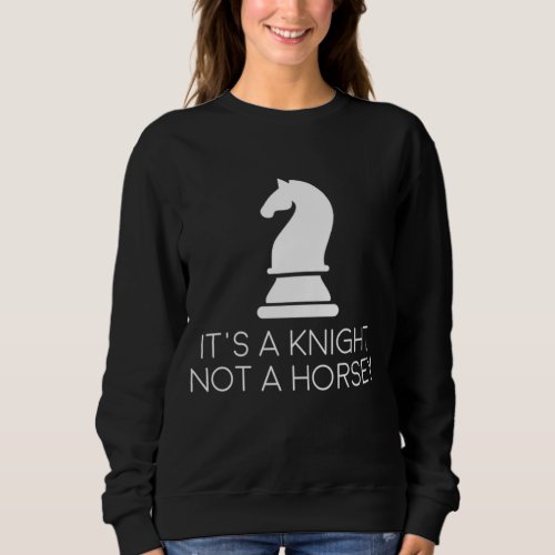 Chess Player Knight Not A Horsey Gift Sweatshirt