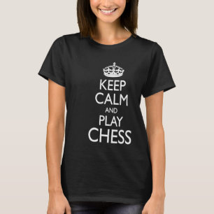 Chess Player Meme Keep Calm and Play Chess T-Shirt