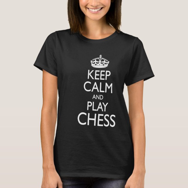 Chess Player  Meme Keep Calm and Play Chess T-Shirt (Front)