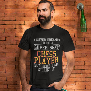 Chess Player Never Dreamed T-Shirt