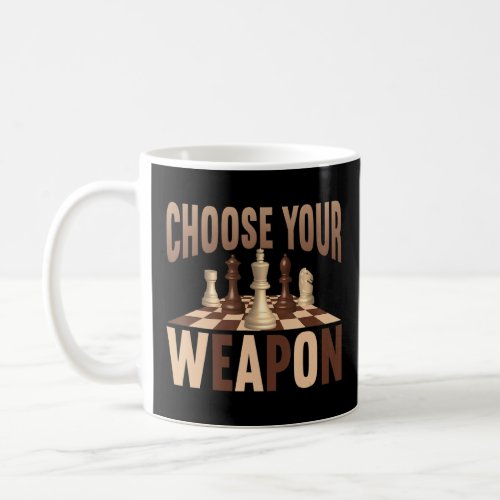 Chess Player Saying Choose Your Weapon Chess Piece Coffee Mug
