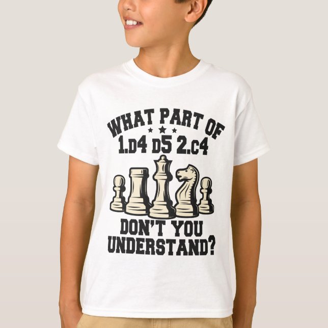 Chess Player What Part Of Don't You understand T-Shirt (Front)