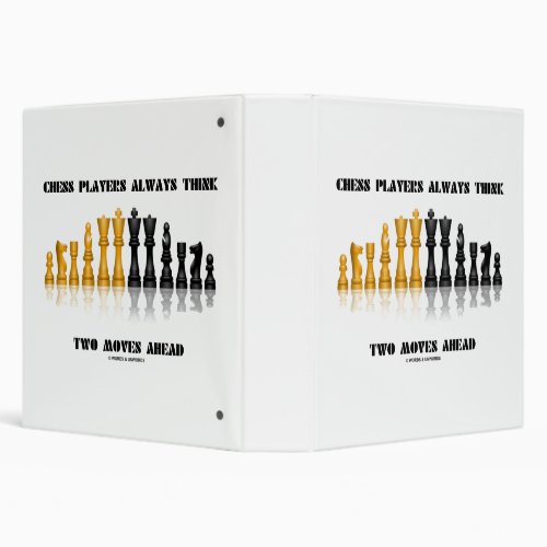 Chess Players Always Think Two Moves Ahead 3 Ring Binder